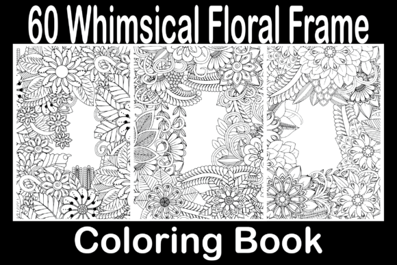 Unlock Creativity with the Whimsical Floral Frame Coloring Book: A Complete Guide for Artists, Designers, and KDP Sellers